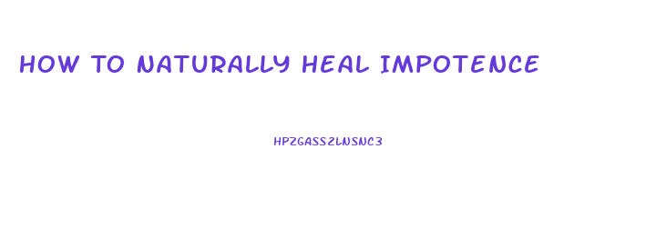 How To Naturally Heal Impotence