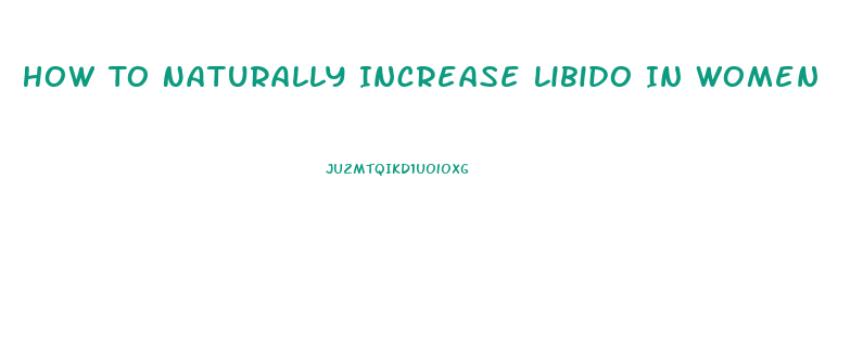 How To Naturally Increase Libido In Women