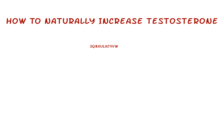 How To Naturally Increase Testosterone And Libido