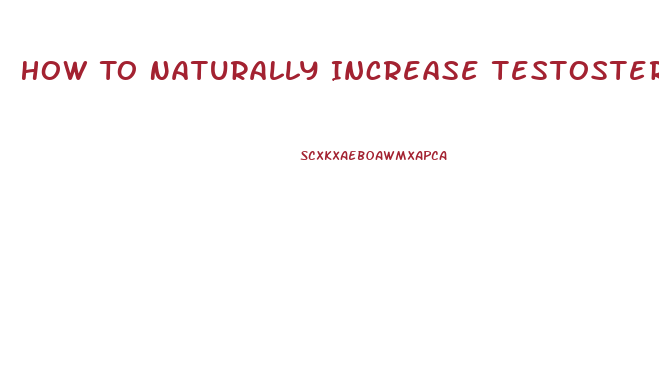 How To Naturally Increase Testosterone And Libido