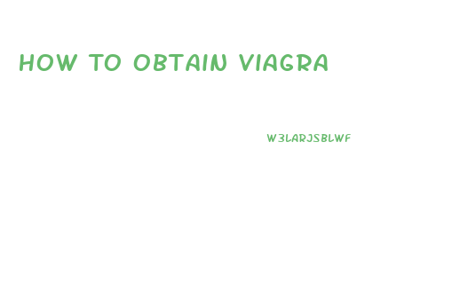 How To Obtain Viagra