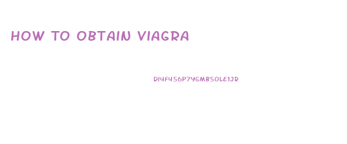 How To Obtain Viagra