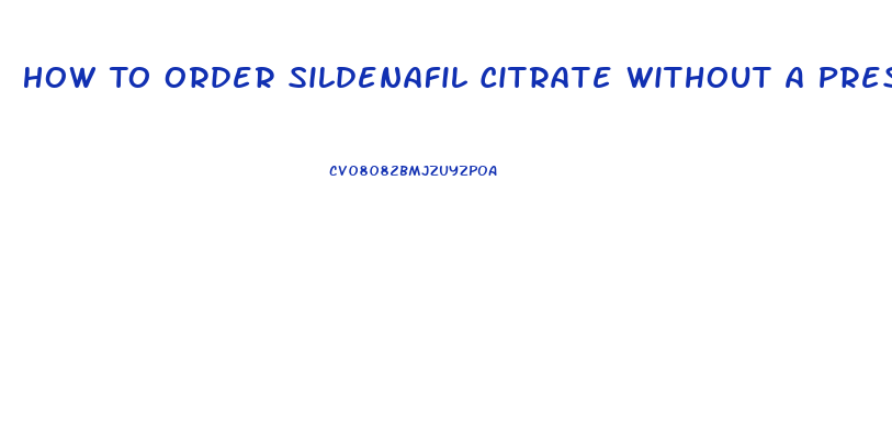 How To Order Sildenafil Citrate Without A Prescription