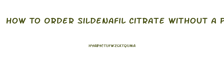 How To Order Sildenafil Citrate Without A Prescrition