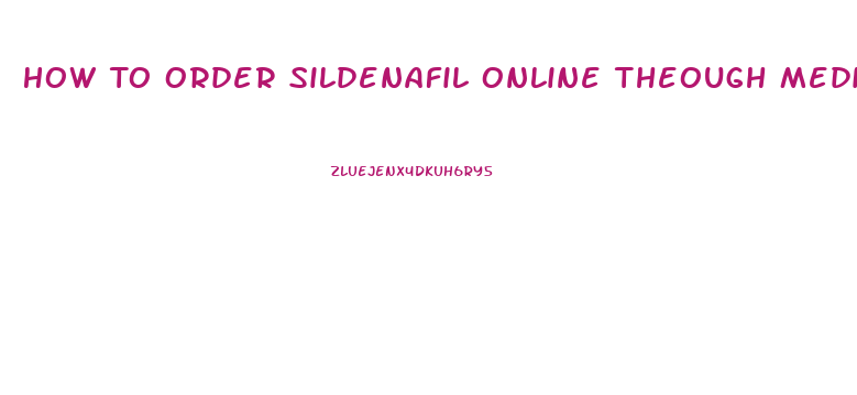How To Order Sildenafil Online Theough Medical Mitual Insurance