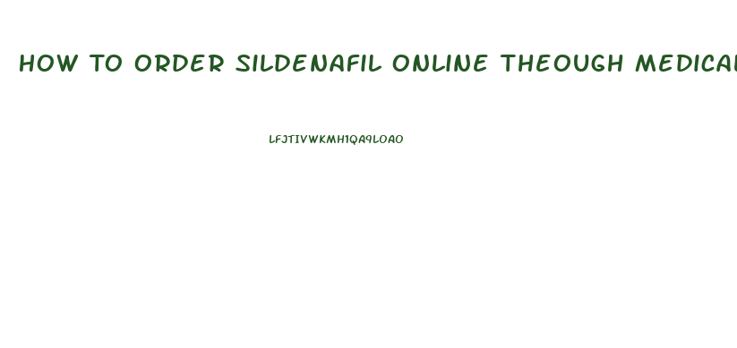 How To Order Sildenafil Online Theough Medical Mitual Insurance