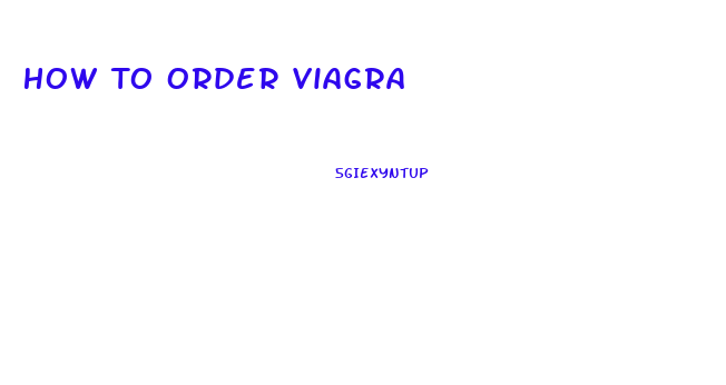 How To Order Viagra