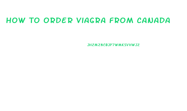 How To Order Viagra From Canada