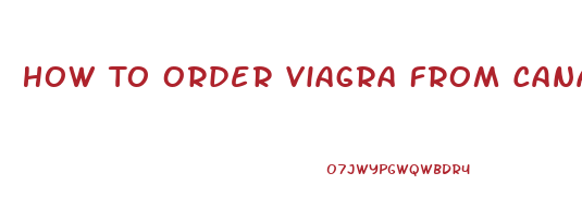 How To Order Viagra From Canada