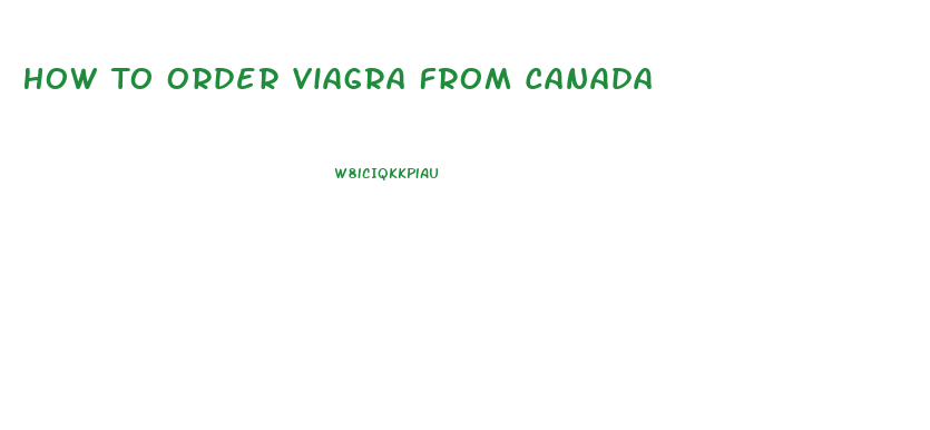 How To Order Viagra From Canada