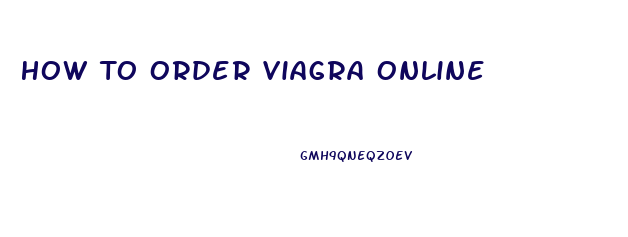 How To Order Viagra Online