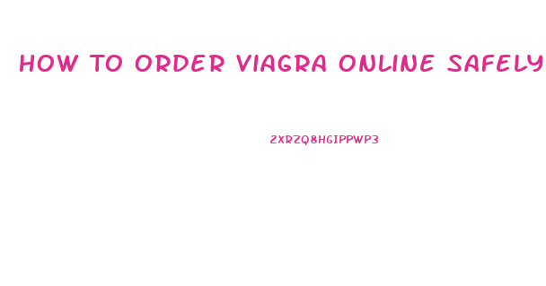 How To Order Viagra Online Safely