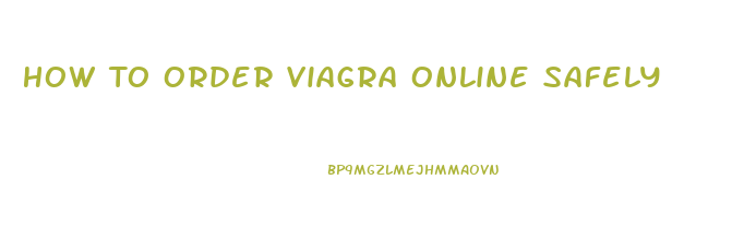 How To Order Viagra Online Safely