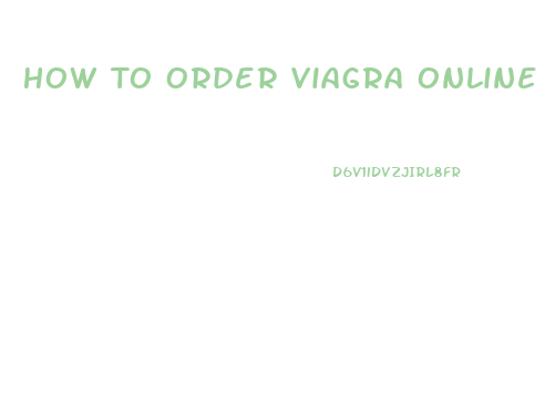 How To Order Viagra Online