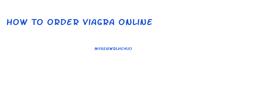 How To Order Viagra Online