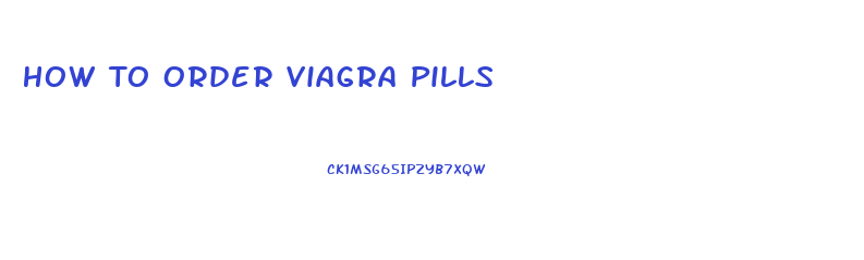 How To Order Viagra Pills