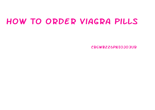 How To Order Viagra Pills
