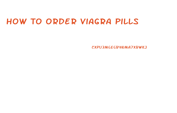 How To Order Viagra Pills