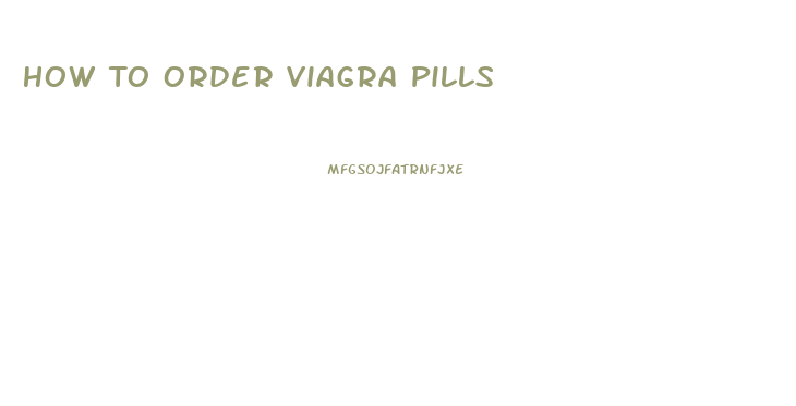 How To Order Viagra Pills
