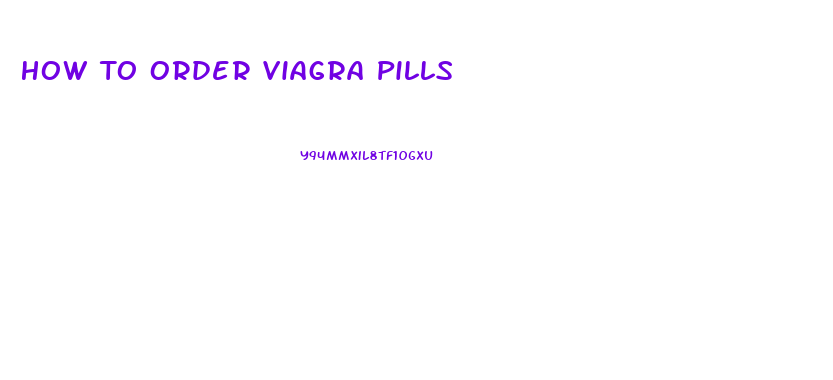 How To Order Viagra Pills