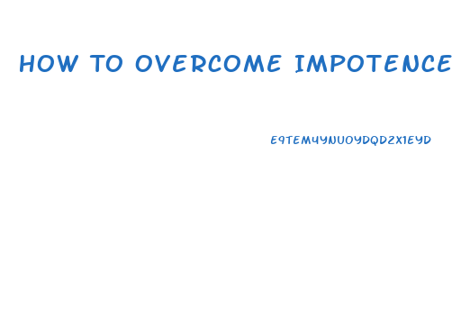 How To Overcome Impotence