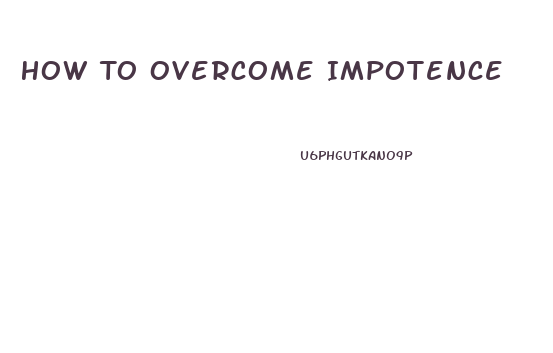 How To Overcome Impotence