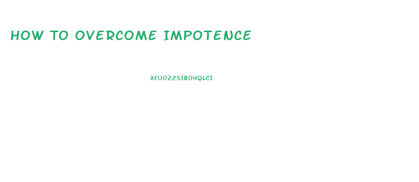 How To Overcome Impotence