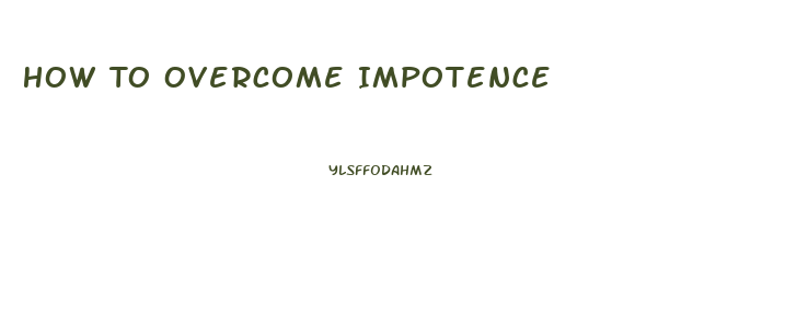 How To Overcome Impotence