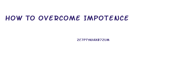 How To Overcome Impotence