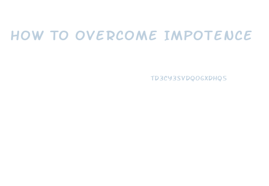 How To Overcome Impotence