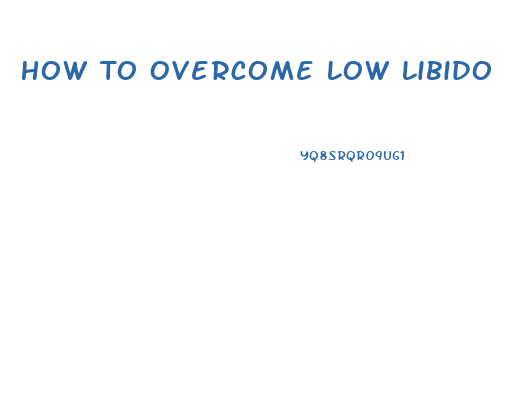 How To Overcome Low Libido