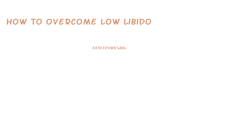 How To Overcome Low Libido