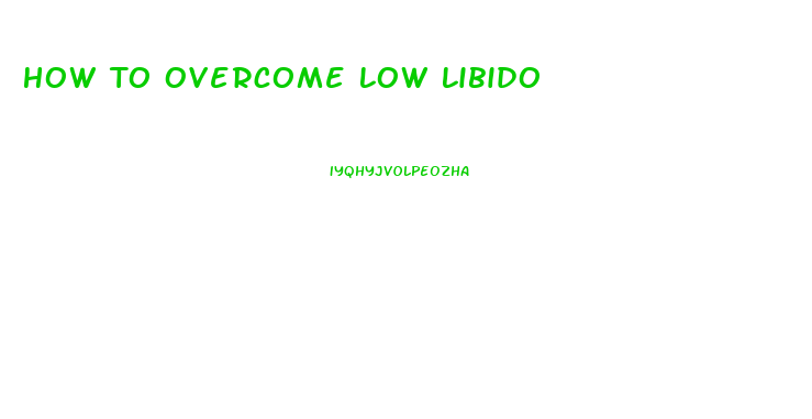 How To Overcome Low Libido