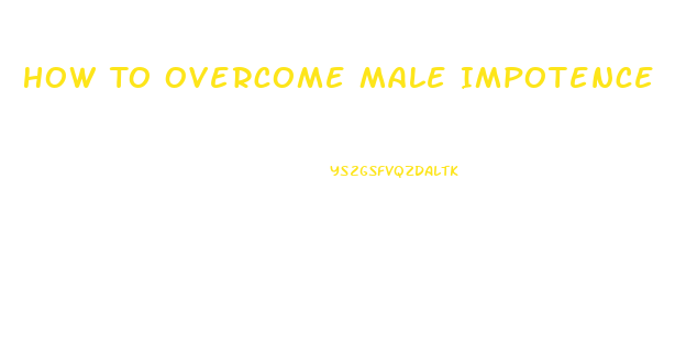 How To Overcome Male Impotence