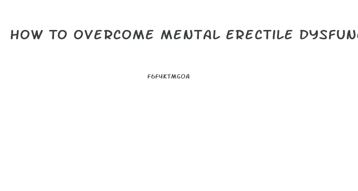 How To Overcome Mental Erectile Dysfunction