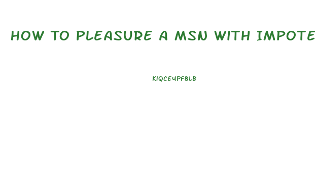 How To Pleasure A Msn With Impotence