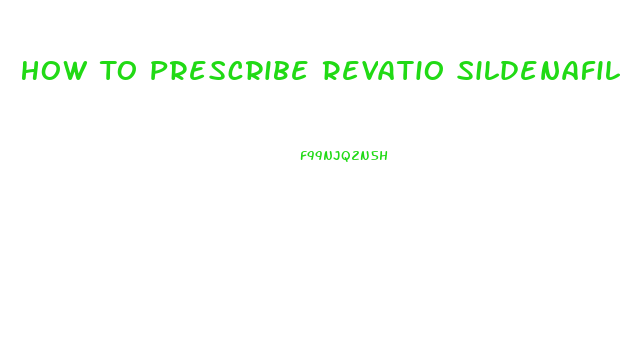 How To Prescribe Revatio Sildenafil