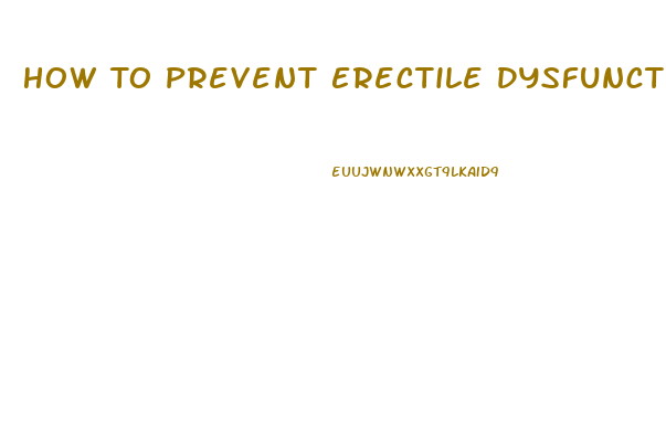 How To Prevent Erectile Dysfunction