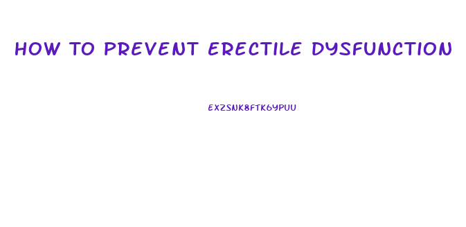 How To Prevent Erectile Dysfunction
