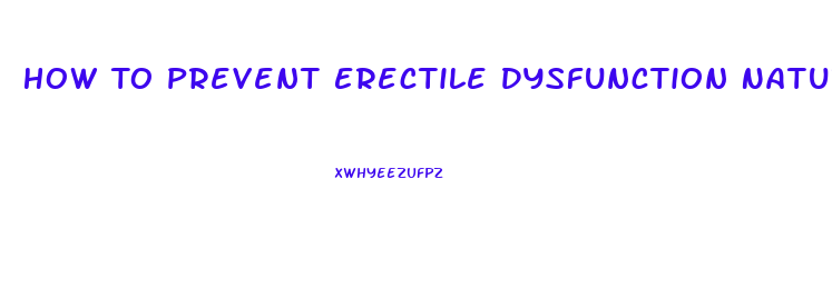 How To Prevent Erectile Dysfunction Naturally