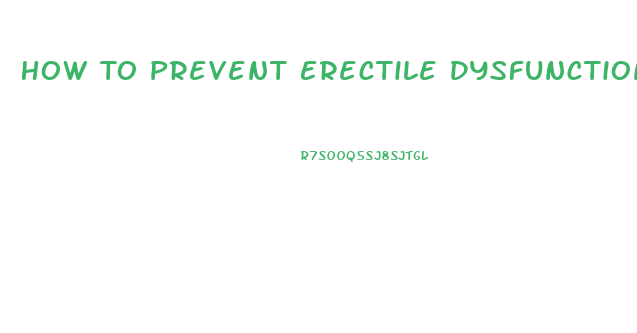 How To Prevent Erectile Dysfunction