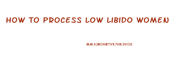 How To Process Low Libido Women