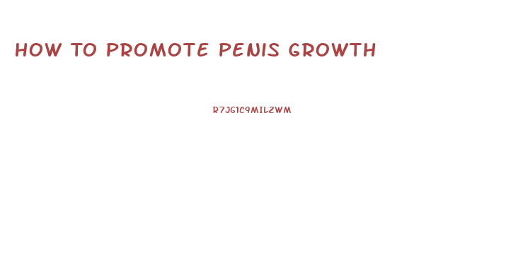 How To Promote Penis Growth