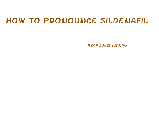 How To Pronounce Sildenafil