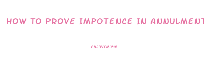 How To Prove Impotence In Annulment