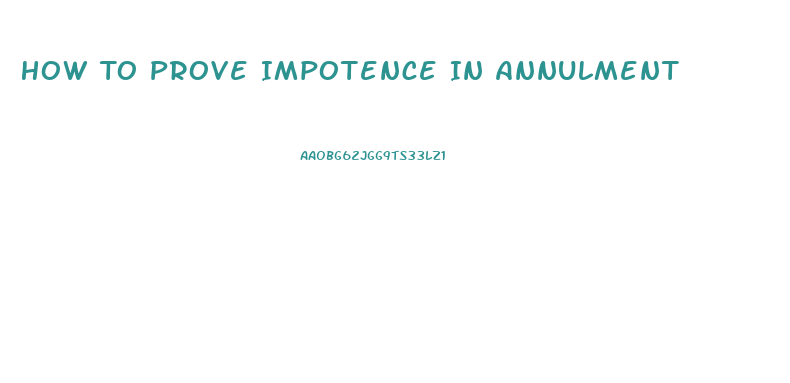 How To Prove Impotence In Annulment