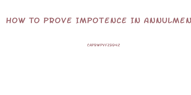 How To Prove Impotence In Annulment