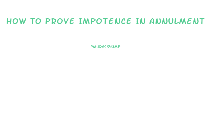 How To Prove Impotence In Annulment