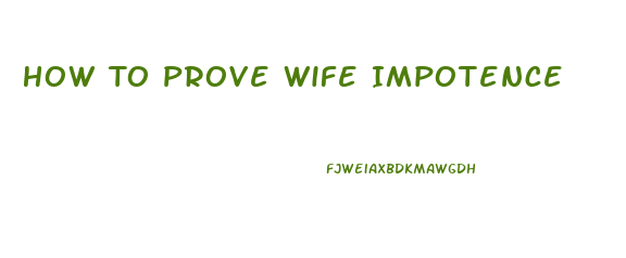 How To Prove Wife Impotence