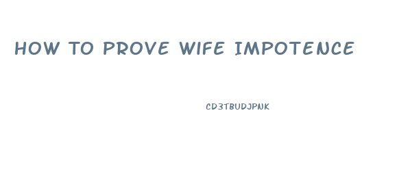 How To Prove Wife Impotence